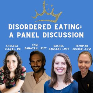 Read more about the article Ep. 47: Disordered Eating; A Panel Discussion with Chelsea Clarke, RD, Yoni Banayan, LMFT, Temimah Zucker, LCSW and Rachel Pancake, LMFT