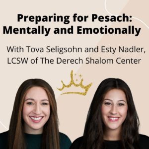 Ep. 62 Preparing for Pesach Mentally and Emotionally